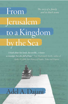 Book review: From Jerusalem to a Kingdom by the Sea. By Adel Dajani